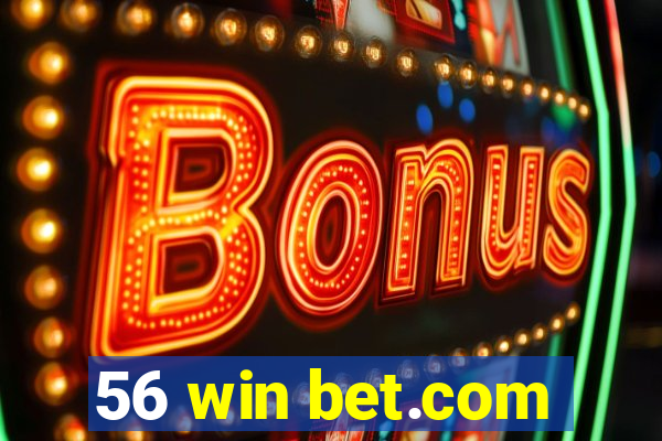 56 win bet.com